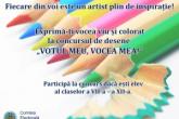 Concursul de desen "Votul tău - vocea mea!" şi concursul de slogane "Alegerile în viaţa mea"