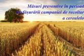 Măsuri preventive în perioada desfășurării campaniei de recoltare a cerealelor